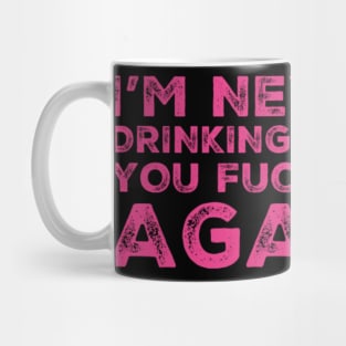 I'm never drinking with you fuckers again. A great design for those who's friends lead them astray and are a bad influence. Mug